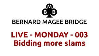 Bmb 320x180 live 003 monday bidding more slams