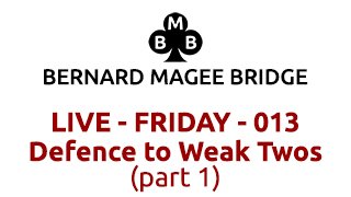 Bmb 320x180 live 013 friday defence to weak twos part 1