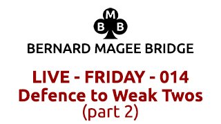 Bmb 320x180 live 014 friday defence to weak twos part 2 (1)