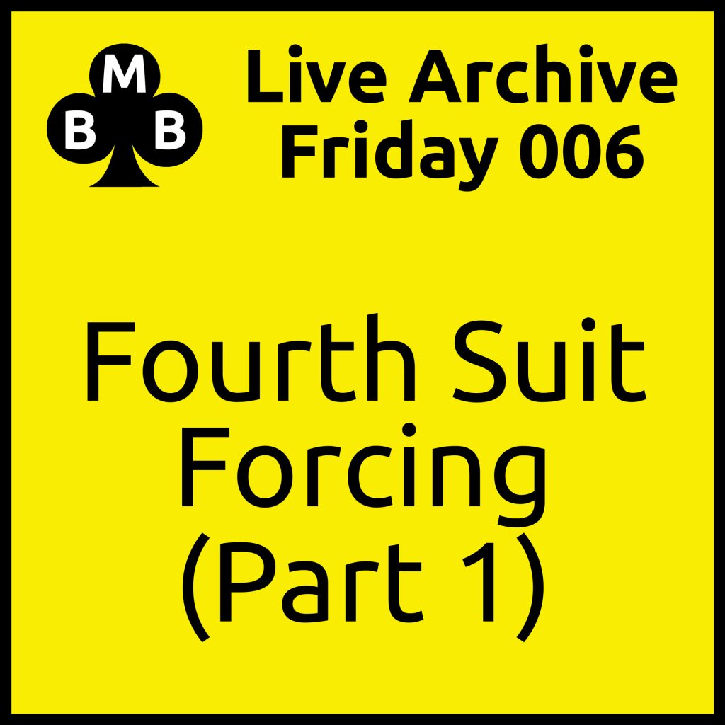 Friday Live 006 Fourth Suit Forcing (part 1) Bernard Magee Bridge