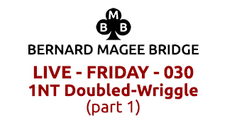 Bmb 320x180 live 030 friday 1nt doubled wriggle part 1