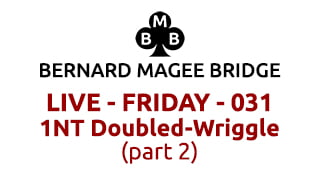 Bmb 320x180 live 031 friday 1nt doubled wriggle part 2