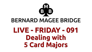 Bmb 320x180 live 091 friday dealing with 5 card majors