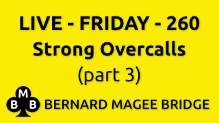 Bmb 320x180 Live Fri 260 Strong Overcalls (part 3) Y