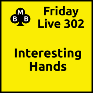 Live friday 302 sq 320x320 interesting hands