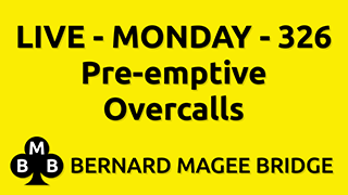 BMB 320x180 LIVE MON 326 Y Pre emptive Overcalls